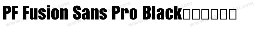 PF Fusion Sans Pro Black字体转换